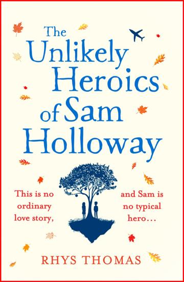 Knjiga The Unlikely Heroics of Sam Holloway autora Rhys Thomas izdana 2018 kao meki uvez dostupna u Knjižari Znanje.