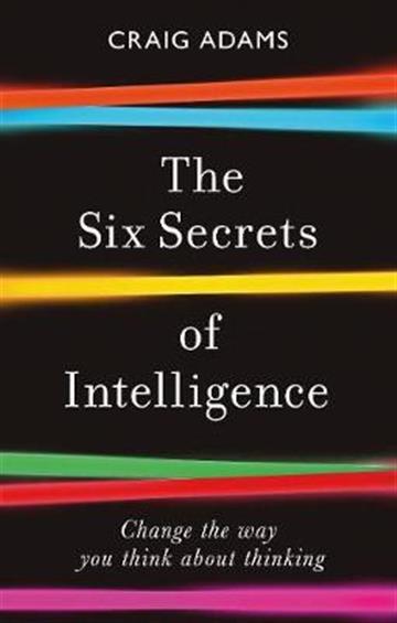 Knjiga Six Secrets of Intelligence autora Craig Adams izdana 2021 kao meki uvez dostupna u Knjižari Znanje.