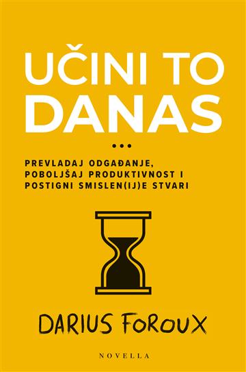 Knjiga Učini to danas autora Darius Foroux izdana 2026 kao tvrdi uvez dostupna u Knjižari Znanje.