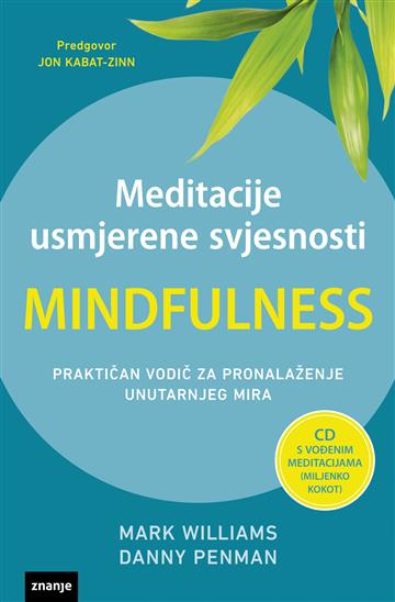 Knjiga Meditacije usmjerene svjesnosti autora Mark Williams, Danny Penman izdana 2019 kao meki uvez dostupna u Knjižari Znanje.