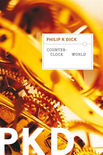 Knjiga Counter-Clock World autora Philip K. Dick izdana 2012 kao meki uvez dostupna u Knjižari Znanje.