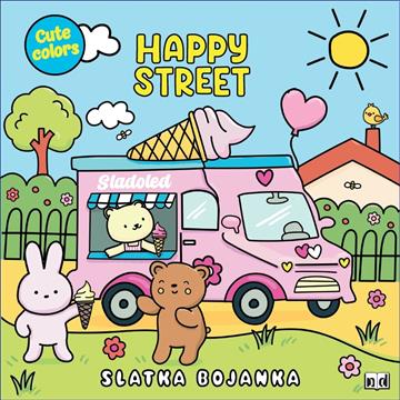 Knjiga Slatka bojanka - Happy street autora Grupa autora izdana 2026 kao meki uvez dostupna u Knjižari Znanje.