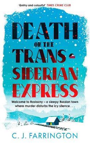 Knjiga Death on the Trans-Siberian Express autora C J Farrington izdana 2023 kao meki uvez dostupna u Knjižari Znanje.