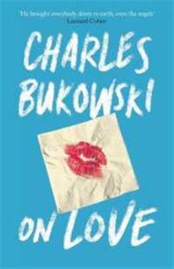Knjiga On Love autora Charles Bukowski izdana 2016 kao meki uvez dostupna u Knjižari Znanje.