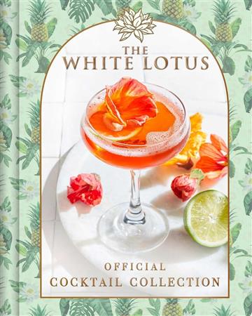 Knjiga White Lotus Official Cocktail Collection autora Sarah Gualtieri izdana 2025 kao tvrdi uvez dostupna u Knjižari Znanje.