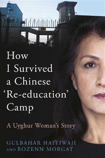 Knjiga How I Survived a Chinese Re-education Camp autora Gulbahar Haitiwaji izdana 2022 kao tvrdi uvez dostupna u Knjižari Znanje.