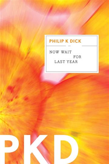 Knjiga Now Wait for Last Year autora Philip K. Dick izdana 2011 kao meki uvez dostupna u Knjižari Znanje.