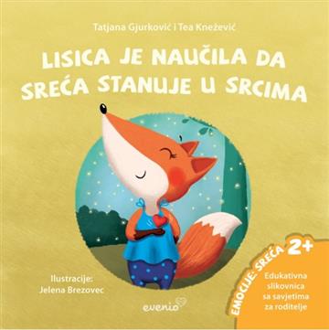 Knjiga Lisica je naučila da sreća stanuje u srcima autora Tatjana Gjurković, Tea Knežević izdana  kao Meki uvez dostupna u Knjižari Znanje.
