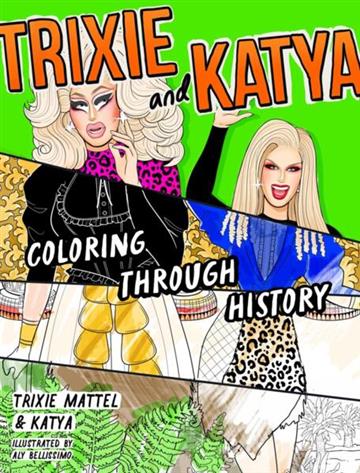 Knjiga Trixie and Katya Coloring Through History autora Trixie and Katya izdana 2026 kao meki uvez dostupna u Knjižari Znanje.
