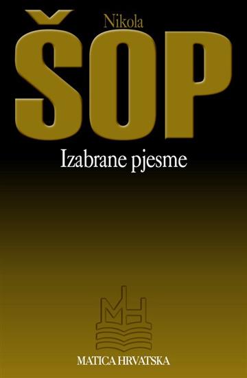 Knjiga Izabrane pjesme autora Nikola Šop izdana 1996 kao meki uvez dostupna u Knjižari Znanje.