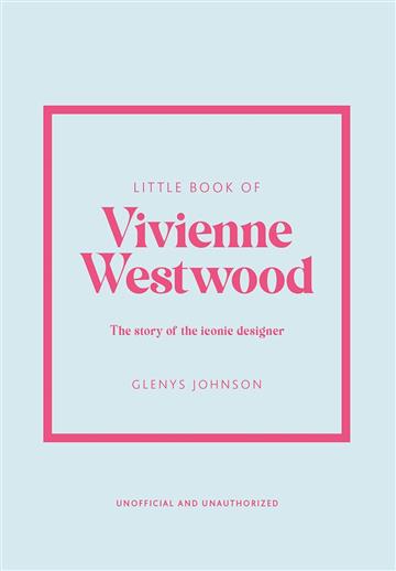 Knjiga Little Book of Vivienne Westwood autora Glenys Johnson izdana 2023 kao tvrdi uvez dostupna u Knjižari Znanje.