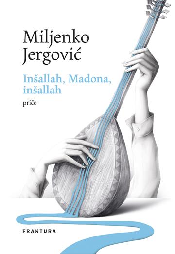 Knjiga Inšallah Madona, inšallah autora Miljenko Jergović izdana 2023 kao tvrdi uvez dostupna u Knjižari Znanje.