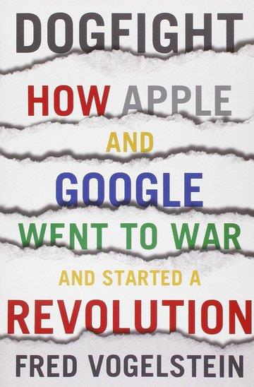 Knjiga Dogfight: How Apple and Google Went to War and Started a Revolution autora Fred Vogelstein izdana 2013 kao meki uvez dostupna u Knjižari Znanje.