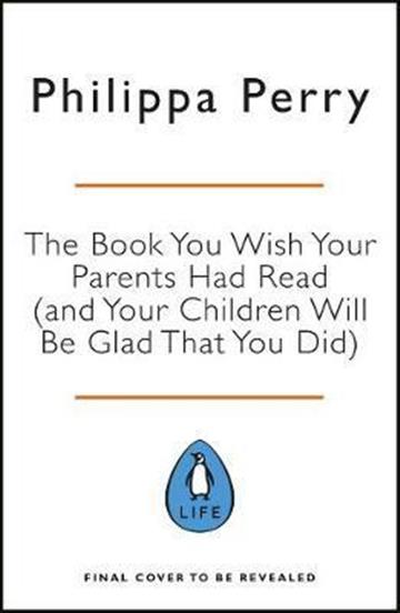 Knjiga Book You Wish Your Parents Had Read autora Philippa Perry izdana 2019 kao tvrdi uvez dostupna u Knjižari Znanje.