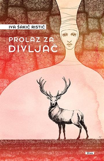 Knjiga Prolaz za divljač autora Iva Šakić Ristić izdana 2015 kao  dostupna u Knjižari Znanje.