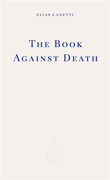 Knjiga Book Against Death autora Elias Canetti izdana 2024 kao meki dostupna u Knjižari Znanje.