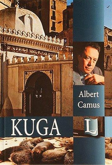 Knjiga Kuga autora Albert Camus izdana  kao tvrdi uvez dostupna u Knjižari Znanje.
