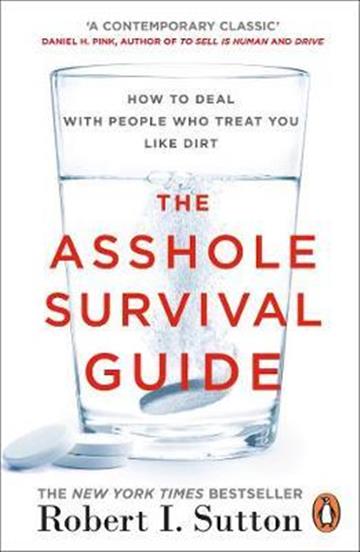Knjiga Asshole Survival Guide autora Robert I. Sutton izdana 2018 kao meki uvez dostupna u Knjižari Znanje.