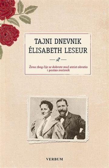 Knjiga Tajni dnevnik Elisabeth Leseur autora Elisabeth Leseur izdana 2019 kao tvrdi uvez dostupna u Knjižari Znanje.