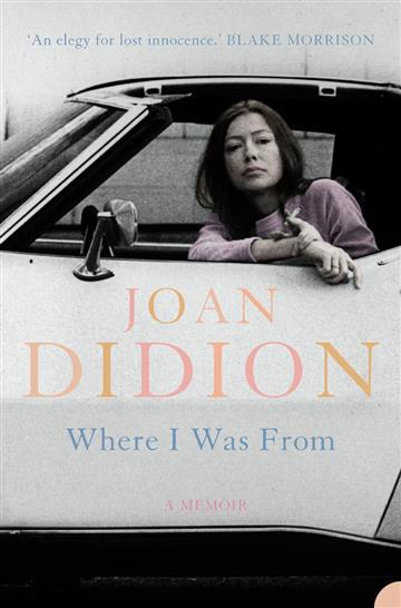 Knjiga Where I Was From autora Joan Didion izdana 2004 kao meki uvez dostupna u Knjižari Znanje.