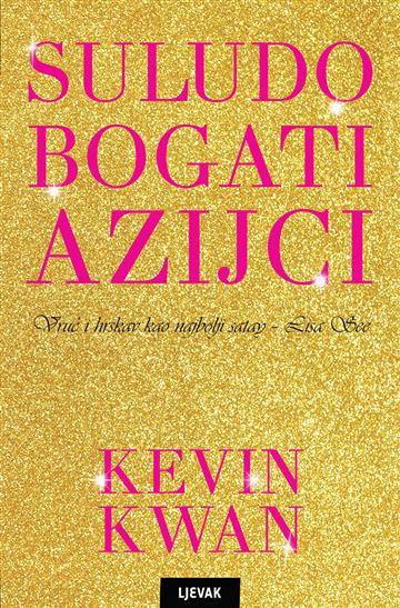 Knjiga Suludo bogati azijci autora Kevin Kwan izdana 2016 kao meki uvez dostupna u Knjižari Znanje.