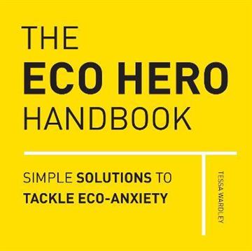 Knjiga Eco Hero Handbook autora Tessa Wardley izdana  kao  dostupna u Knjižari Znanje.