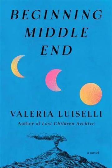 Knjiga Beginning Middle End autora Valeria Luiselli izdana 2026 kao  dostupna u Knjižari Znanje.