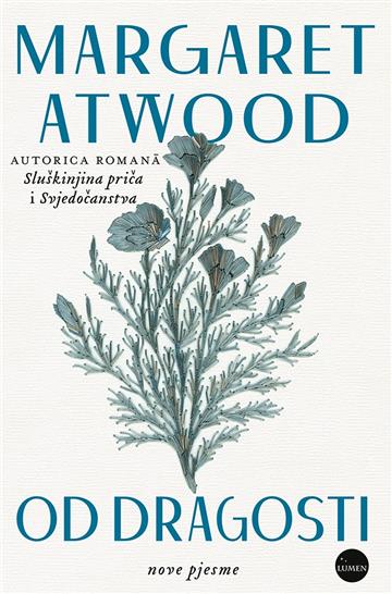 Knjiga Od dragosti autora Margaret Atwood izdana 2021 kao tvrdi uvez dostupna u Knjižari Znanje.