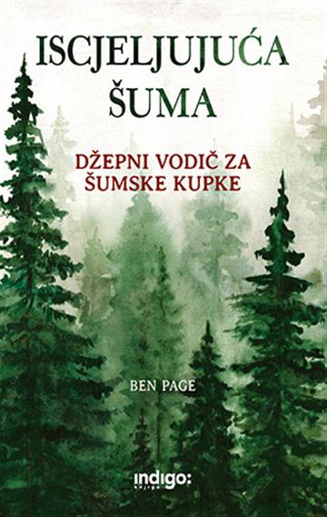 Knjiga Iscjeljujuća šuma autora Ben Page izdana 2026 kao meki uvez dostupna u Knjižari Znanje.