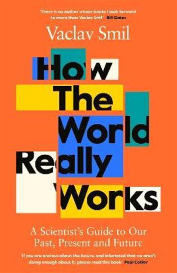 Knjiga How the World Really Works autora Vaclav Smil izdana 2022 kao meki uvez dostupna u Knjižari Znanje.
