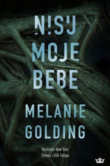 Knjiga Nisu moje bebe autora Melanie Golding izdana 2019 kao meki uvez dostupna u Knjižari Znanje.