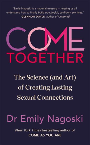 Knjiga Come Together autora Emily Nagoski izdana 2024 kao meki uvez dostupna u Knjižari Znanje.