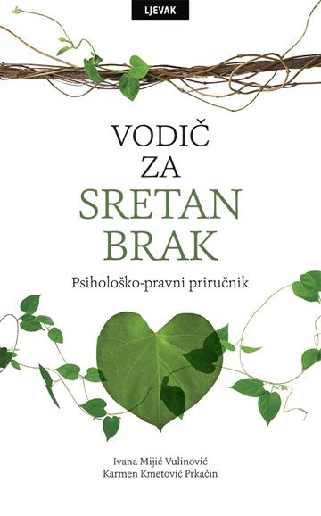 Knjiga Vodič za sretan brak autora I. Mijić Vulinović, K. Kmetović Prkačin izdana 2018 kao meki uvez dostupna u Knjižari Znanje.