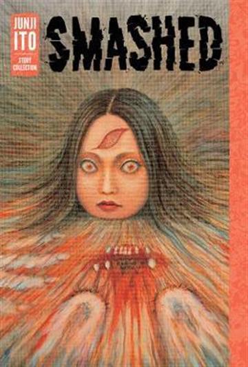 Knjiga Smashed: Junji Ito Story Collection autora Junji Ito izdana 2019 kao tvrdi uvez dostupna u Knjižari Znanje.
