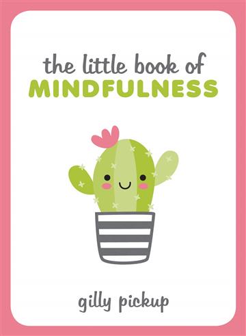 Knjiga Little Book of Mindfulness autora Gilly Pickup izdana 2019 kao tvrdi  uvez dostupna u Knjižari Znanje.