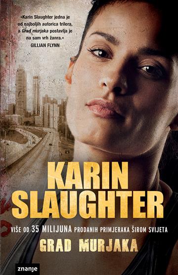 Knjiga Grad murjaka autora Karin Slaughter izdana 2018 kao meki uvez dostupna u Knjižari Znanje.