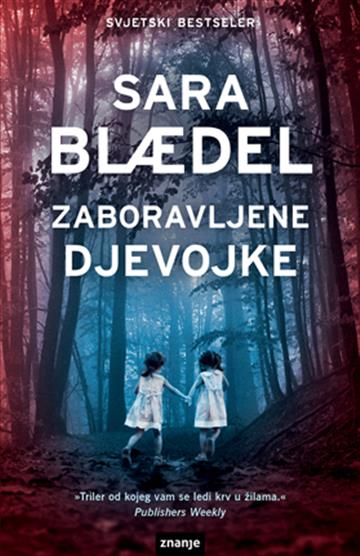 Knjiga Zaboravljene djevojke autora Sara Blaedel izdana  kao meki uvez dostupna u Knjižari Znanje.