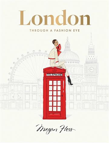 Knjiga London: Through a Fashion Eye autora Megan Hess izdana 2024 kao tvrdi uvez dostupna u Knjižari Znanje.