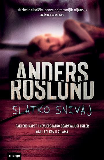 Knjiga Slatko snivaj autora Anders Roslund izdana 2021 kao tvrdi uvez dostupna u Knjižari Znanje.