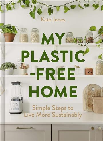 Knjiga My Plastic-Free Home autora Kate Jones izdana 2025 kao tvrdi uvez dostupna u Knjižari Znanje.