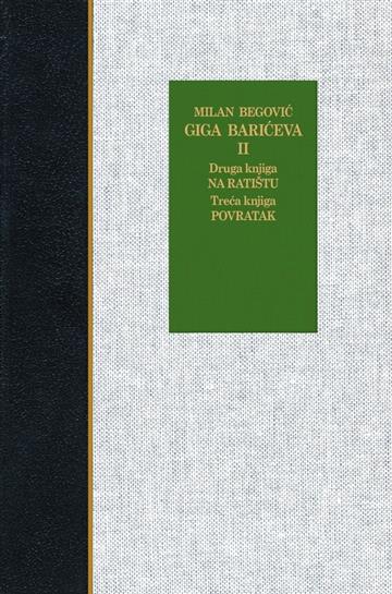 Knjiga Giga Barićeva 2: Na ratištu, Povratak autora Milan Begović izdana 1996 kao tvrdi uvez dostupna u Knjižari Znanje.