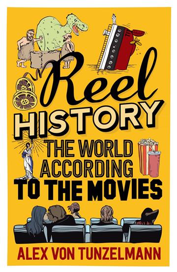 Knjiga Reel History : The World According to the Movies autora Alex von Tunzelmann izdana 2017 kao meki uvez dostupna u Knjižari Znanje.