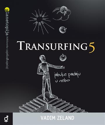 Knjiga Transurfing 5 autora Vadim Zeland izdana 2010 kao meki uvez dostupna u Knjižari Znanje.