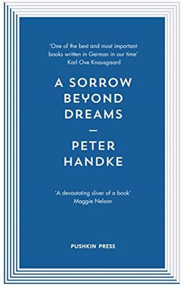 Knjiga A Sorrow Beyond Dream autora Peter Handke izdana 2019 kao meki uvez dostupna u Knjižari Znanje.