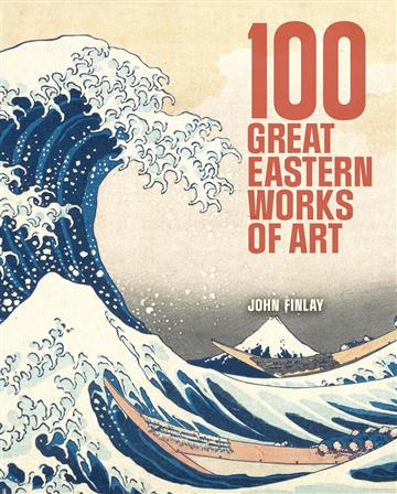 Knjiga 100 Great Eastern Works of Art autora John Finlay izdana 2025 kao tvrdi uvez dostupna u Knjižari Znanje.