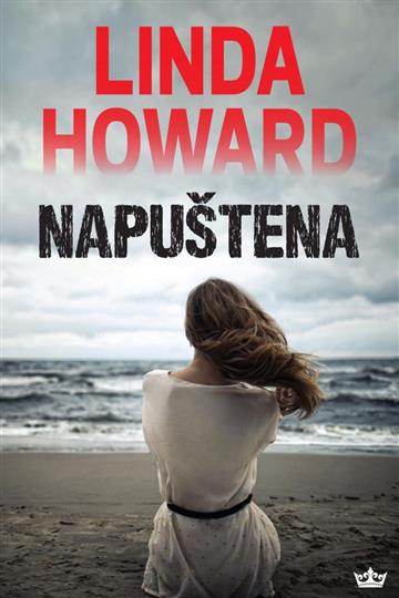 Knjiga Napuštena autora Linda Howard izdana 2019 kao meki uvez dostupna u Knjižari Znanje.