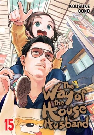 Knjiga The Way of the House Husband, vol. 15 autora Kousuke Ooono izdana 2026 kao meki uvez dostupna u Knjižari Znanje.