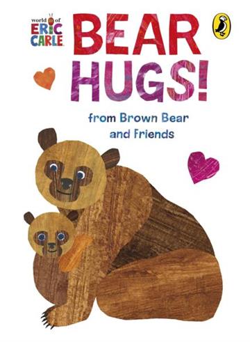 Knjiga Bear Hugs! from Brown Bear and Friends autora Eric Carle izdana 2026 kao tvrdi uvez dostupna u Knjižari Znanje.