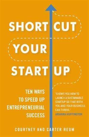 Knjiga Shortcut Your Startup autora Courtney Reum, Carter Reum izdana 2019 kao meki uvez dostupna u Knjižari Znanje.