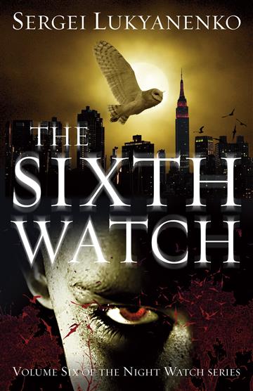 Knjiga The Sixth Watch autora Sergei Lukyanenko izdana 2017 kao meki uvez dostupna u Knjižari Znanje.